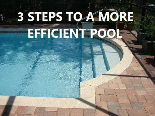 3 Steps To A More Efficient Pool