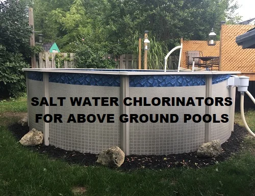 Salt water chlorinators for above ground pools