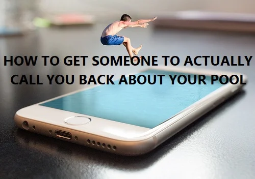 How to get someone to actually call you back about your pool