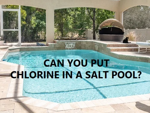 Can you put chlorine in a salt pool?