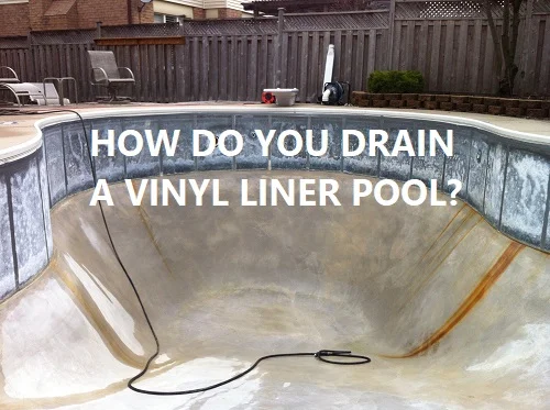 How To Drain A Vinyl Liner Pool