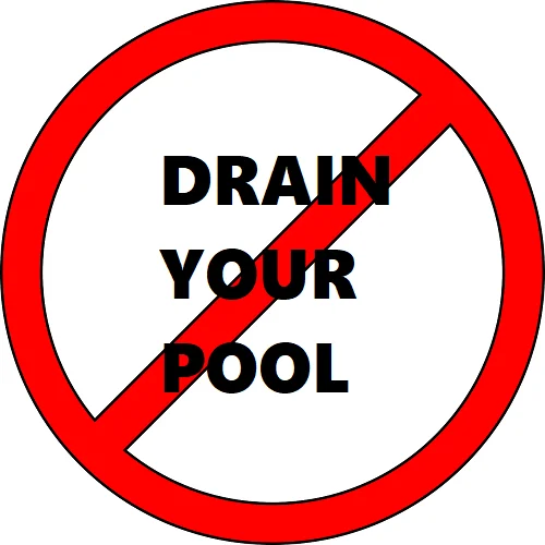 do not drain your pool