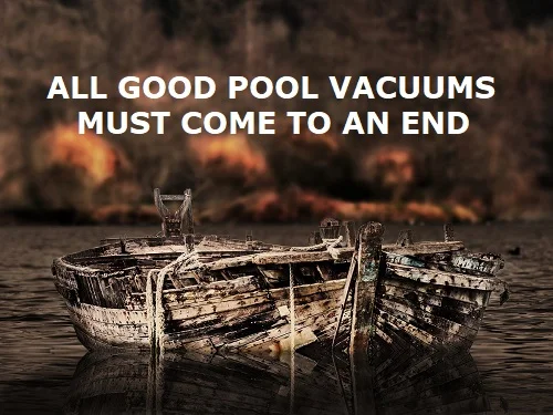 pool vacuum comes to an end