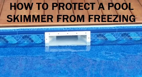 how to protect a pool skimmer from freezing
