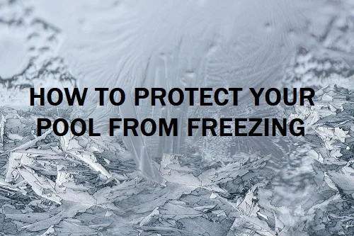 how to protect your pool from freezing