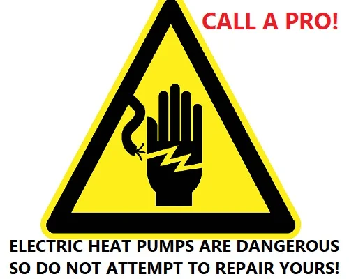 do not attempt to repair an electric heat pump