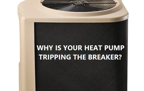 why is your heat pump tripping the breaker?