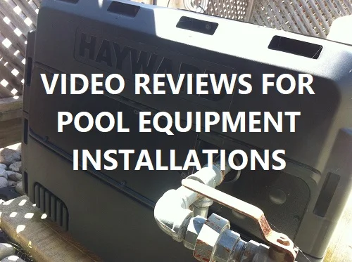 Video reviews for pool equipment installations