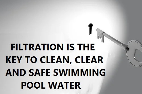 Filtration is key to clean pool water