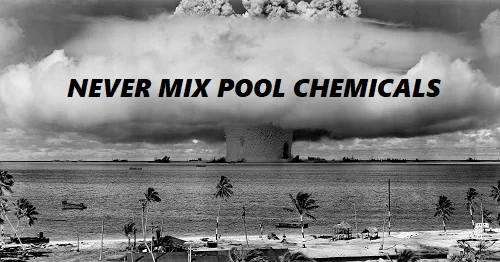 Never mix pool chemicals