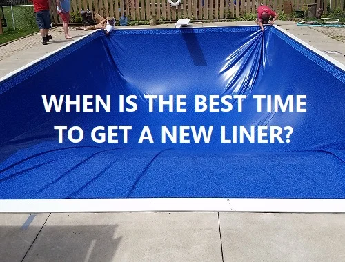 When Is The Best Time To Get A New Pool Liner?