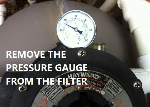 Remove the pressure gauge from the filter