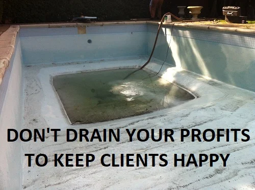 Don't drain your profits to keep clients happy