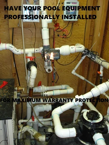 get better warranty with professional installation if pool equipment