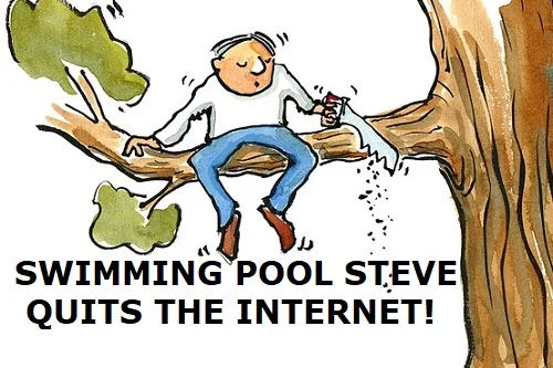 Swimming Pool Steve quits the internet