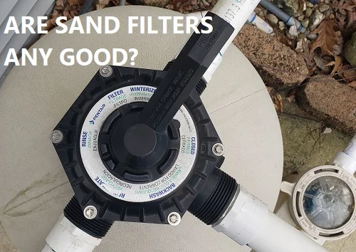 Are Pool Sand Filters Good?
