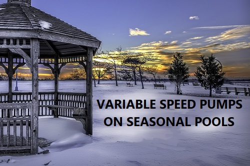 Variable Speed Pump On A Seasonal Pool