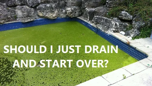 Should I Drain My Pool And Start Over?