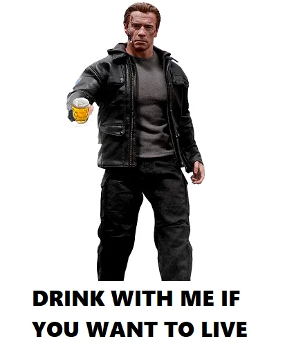 Drinking like a terminator